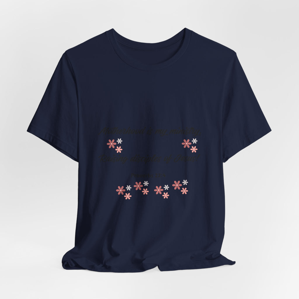 Motherhood Ministry T‑Shirt — "Motherhood is my ministry, Raising disciples of Jesus!" Christian Mom Tee