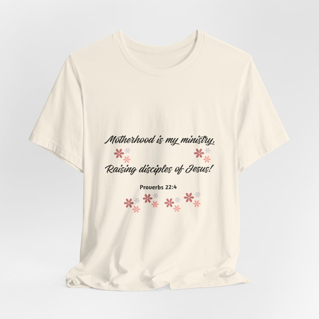 Motherhood Ministry T‑Shirt — "Motherhood is my ministry, Raising disciples of Jesus!" Christian Mom Tee
