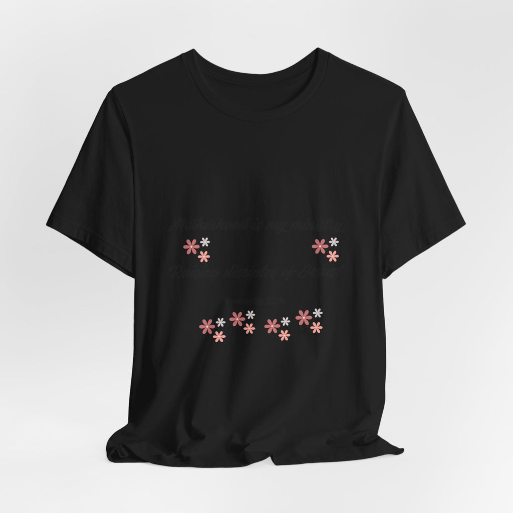 Motherhood Ministry T‑Shirt — "Motherhood is my ministry, Raising disciples of Jesus!" Christian Mom Tee