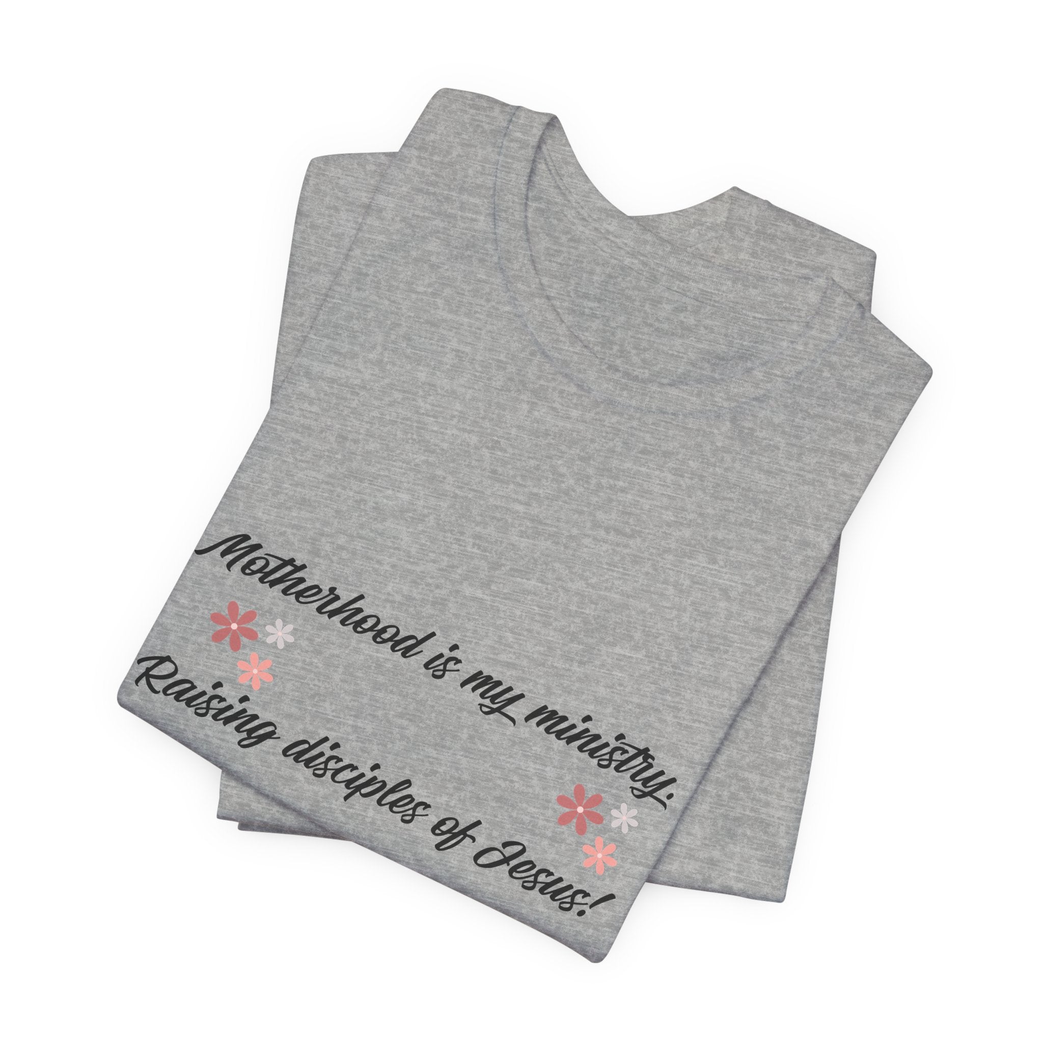 Motherhood Ministry T‑Shirt — "Motherhood is my ministry, Raising disciples of Jesus!" Christian Mom Tee