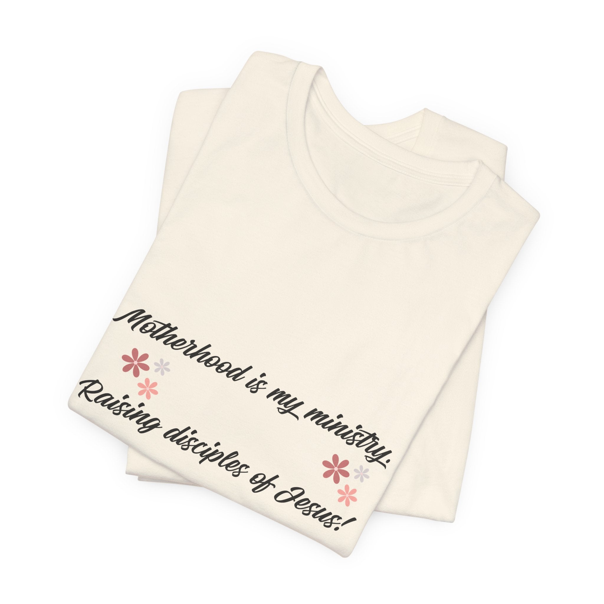 Motherhood Ministry T‑Shirt — "Motherhood is my ministry, Raising disciples of Jesus!" Christian Mom Tee