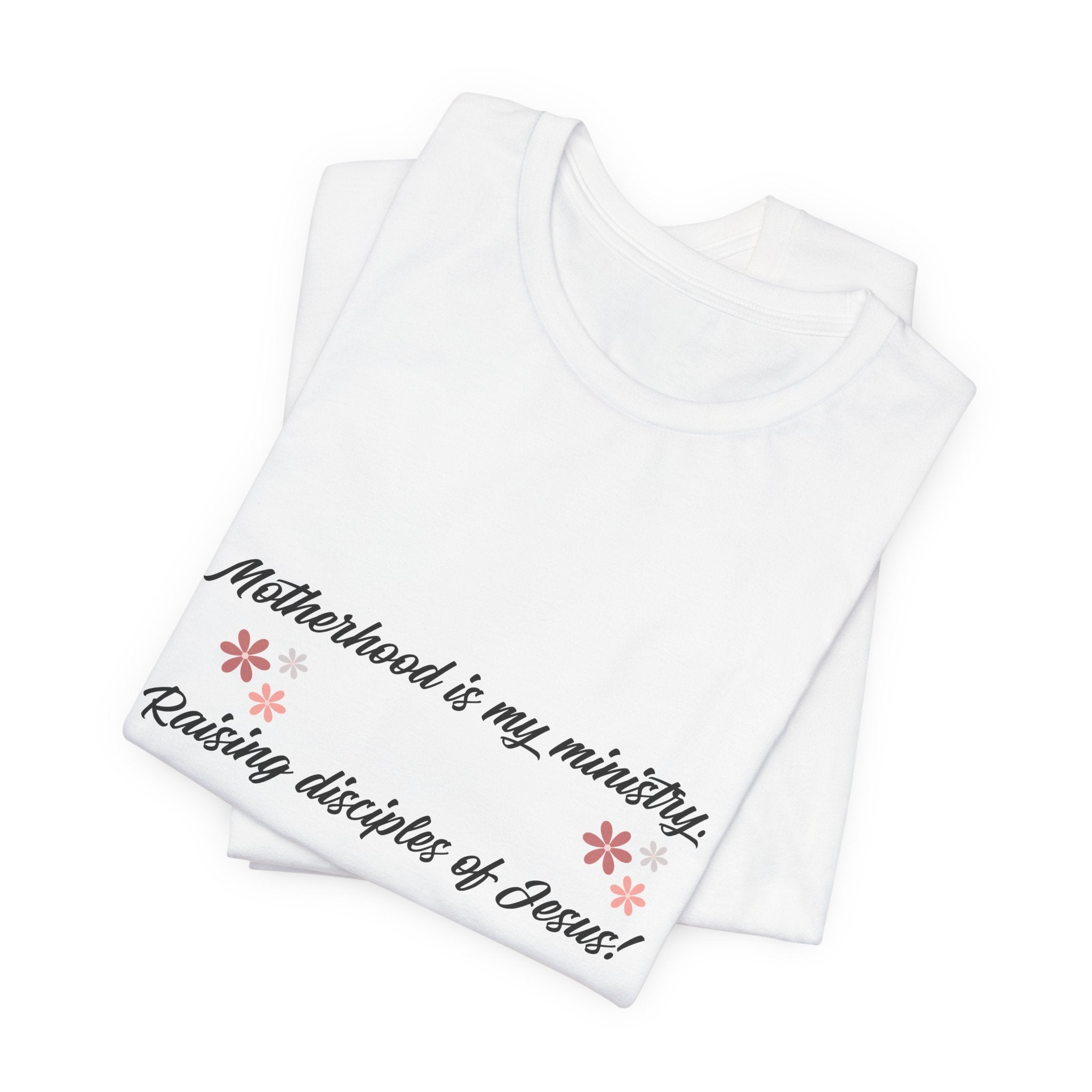 Motherhood Ministry T‑Shirt — "Motherhood is my ministry, Raising disciples of Jesus!" Christian Mom Tee